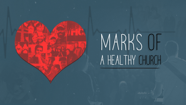 Marks of a Healthy Church: 